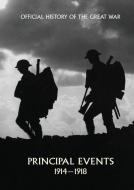 OFFICIAL HISTORY OF THE GREAT WAR. PRINCIPAL EVENTS 1914-1918 edito da Naval & Military Press
