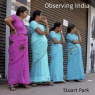 Observing India di Stuart Park edito da Createspace