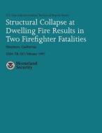 Structural Collapse at Dwelling Fire Results in Two Firefighter Fatalities di Dennis C. Duckett, U. S. Fire Administration edito da Createspace