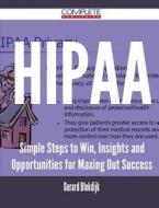 Hipaa - Simple Steps To Win, Insights And Opportunities For Maxing Out Success di Gerard Blokdijk edito da Complete Publishing