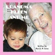 Grandma Helen and Me di Marcie M. Jones edito da Createspace