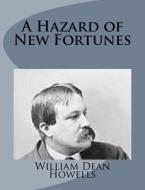 A Hazard of New Fortunes di William Dean Howells edito da Createspace