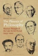 The Phoenix Of Philosophy di Professor Mikhail Epstein edito da Bloomsbury Publishing Plc