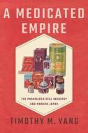 A Medicated Empire di Timothy M. Yang edito da Cornell University Press