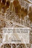 The Advice the Prophet (S) Gave to Abu Dharr di Talee Org edito da Createspace