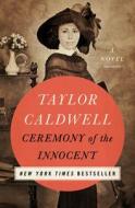 Ceremony Of The Innocent di Taylor Caldwell edito da Open Road Media