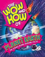 The Wow And How Of Planet Earth di Franklin Watts edito da Hachette Children's Group