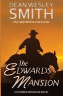 The Edwards Mansion: A Thunder Mountain Novel di Dean Wesley Smith edito da Wmg Publishing