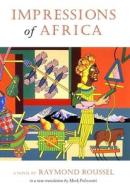 Impressions of Africa di Raymond Roussel edito da DALKEY ARCHIVE PR