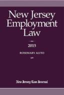 New Jersey Employment Law 2014 di Rosemary Alito edito da New Jersey Law Journal