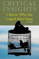Critical Insights: I Know Why the Caged Bird Sings: Print Purchase Includes Free Online Access edito da SALEM PR