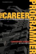 The Career Programmer: Guerilla Tactics for an Imperfect World di Christopher Duncan edito da SPRINGER A PR TRADE