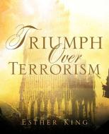 Triumph Over Terrorism di Esther King edito da XULON PR