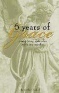 Six Years Of Grace di Jennifer Sokol edito da Tate Publishing & Enterprises