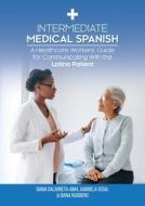 INTERMEDIATE MEDICAL SPANISH: A HEALTHCA di DIANA RUGGIERO edito da LIGHTNING SOURCE UK LTD