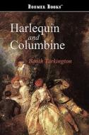 Harlequin and Columbine di Booth Tarkington edito da CLASSIC BOOKS LIB
