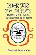 Children's Stories of Wit and Humor: Stories from Sri Lanka: (The Grand-Old-Man and the Big Five) di Chandrani Warnasuriya edito da PUBLISHAMERICA