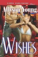 Wishes [Club Pleasure 1] (Siren Publishing Classic) di Allyson Young edito da SIREN PUB
