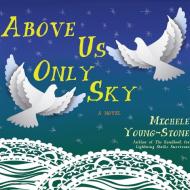Above Us Only Sky di Young-Stone Michele, Michele Young-Stone edito da HighBridge Audio