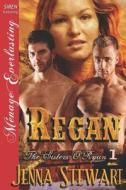 Regan [The Sisters O'Ryan 1] (Siren Publishing Menage Everlasting) di Jenna Stewart edito da SIREN PUB