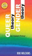 Queer Theory, Gender Theory - An Instant Primer di Riki Wilchins edito da Riverdale Avenue Books