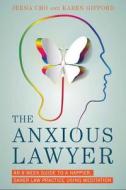 The Anxious Lawyer: An 8-Week Guide to a Happier, Saner Law Practice Using Meditation di Jeena Cho, Karen Gifford edito da AMER BAR ASSN
