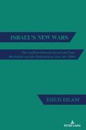 Israel's New Wars di Ehud Eilam edito da Peter Lang Publishing Inc