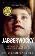 Jabberwocky: A Lesson of Love from a Boy Who Never Spoke di Steven Gradner edito da MADE FOR SUCCESS PUB