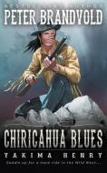 CHIRICAHUA BLUES: A WESTERN FICTION CLAS di PETER BRANDVOLD edito da LIGHTNING SOURCE UK LTD