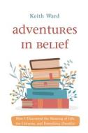 Adventures in Belief di Keith Ward edito da Cascade Books