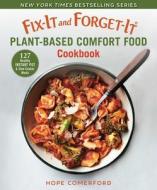Fix-It and Forget-It Plant-Based Comfort Food Cookbook: 127 Healthy Slow Cooker & Instant Pot Meals di Hope Comerford edito da GOOD BOOKS