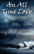 An All Time Love di Kathy C Schultz edito da America Star Books
