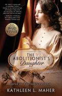 The Abolitionist's Daughter di Kathleen L. Maher edito da LIGHTNING SOURCE INC