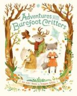 Adventures With Barefoot Critters di Teagan White edito da Tundra Books