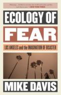 Ecology of Fear: Los Angeles and the Imagination of Disaster di Mike Davis edito da VERSO