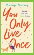 You Only Live Once You Only Live Once