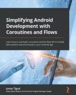 Simplifying Android Development with Coroutines and Flows di Jomar Tigcal edito da Packt Publishing