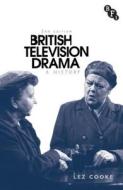 British Television Drama di Lez Cooke edito da Bloomsbury Publishing Plc