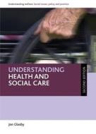 Understanding Health and Social Care: Second Edition di Jon Glasby edito da POLICY PR