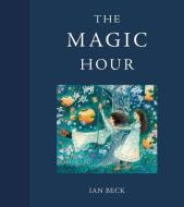 The Magic Hour di Ian Beck edito da Tate Publishing