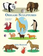 Origami Sculptures di John Montroll edito da Antroll Publishing Company