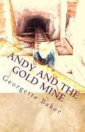 Andy and the Gold Mine di Georgette Baker edito da CANTEMOS-BILINGUAL BOOKS AND M