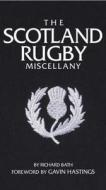 The Scotland Rugby Miscellany di Richard Bath edito da Vision Sports Publishing Ltd