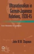 Ultranationalism in German-Japanese Relations, 1930-45: From Wenneker to Sasakawa di John Chapman edito da GLOBAL ORIENTAL