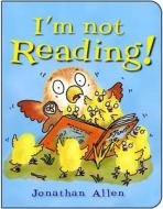 I'm Not Reading! di Jonathan Allen edito da Boxer Books