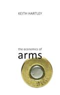 The Economics of Arms di Keith Hartley edito da Agenda Publishing