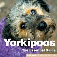 Yorkipoos: The Essential Guide edito da LIGHTNING SOURCE INC