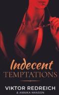 Indecent Temptations di Annika Hanson, Viktor Redreich edito da LIGHTNING SOURCE INC