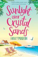 Sunlight over Crystal Sands di Holly Martin edito da Sunshine, Seaside & Sparkles