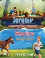 Jeremy and the Disappearing Fishpond and Marley and the Greedy Horse di Julia Carroll edito da Julia Carroll Books